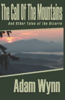 The Call of the Mountains: And Other Tales of the Bizarre 1070166510 Book Cover