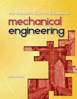 The Beginner's Guide to Engineering: Mechanical Engineering 1493506455 Book Cover