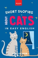 Short Stories About Cats in Easy English: 15 Purr-fect Cat Stories for English Learners (A2-B2 CEFR) 6192640815 Book Cover