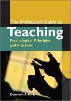 The Professor's Guide to Teaching: Psychological Principles and Practices 1557989605 Book Cover