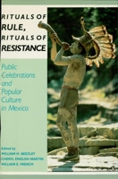Rituals of Rule, Rituals of Resistance: Public Celebrations and Popular Culture in Mexico (Latin American Silhouettes) 0842024174 Book Cover