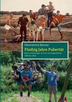 Fünfzig Jahre Pubertät: Meine Erfahrungen mit mir und Jugendlichen 1965 bis 2015 3746048826 Book Cover