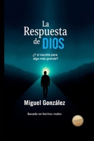 La Respuesta de Dios: ¿Y si naciste para algo más grande? (Spanish Edition) B0F6DCYWXB Book Cover