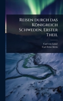 Reisen durch das Königreich Schweden, Erster Theil (German Edition) 102447996X Book Cover