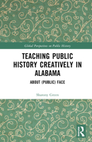 Teaching Public History Creatively in Alabama: About (Public) Face (Global Perspectives on Public History) 1032564369 Book Cover