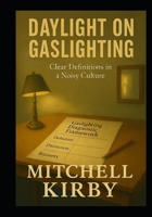 Daylight on Gaslighting:: Clear Definitions in a Noisy Culture B0GFLT1ZFN Book Cover