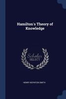 Hamilton's Theory of Knowledge - Primary Source Edition 137686410X Book Cover