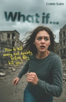 What If...: How to Kill Worry and Anxiety Before They Kill You 0692232095 Book Cover