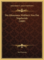 Der Klosenaere Walther's Von Der Vogelweide (1889) 1169647057 Book Cover