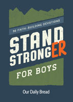 Stand Stronger for Boys: 90 Faith-Building Devotions 1640705228 Book Cover