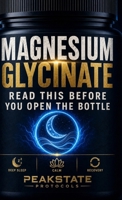 Magnesium Glycinate: Read This Before You Open the Bottle - The Complete Protocol for Deep Sleep, Calm, and Recovery B0H15S5LJG Book Cover