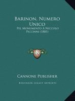 Barinon, Numero Unico: Pel Monumento A Niccolo Piccinni (1881) 1169466869 Book Cover