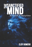 The Sanctified Mind: The Battle for the Mind of Christ B0H3JK9253 Book Cover