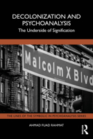 Decolonization and Psychoanalysis: The Underside of Signification (The Lines of the Symbolic in Psychoanalysis Series) 1032482192 Book Cover