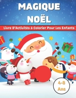 Noël Magique Livre D'Activités à Colorier Pour Les Enfants 4-8 Ans: Noël 90+ Illustrations Élément de Noël, Adorables dessins d'automne relaxants B09DMRDZQ4 Book Cover