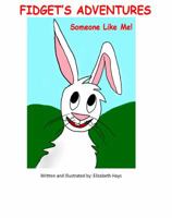 Fidget's Adventures: Someone Like Me! 0997711205 Book Cover