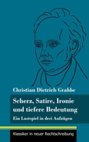 Scherz, Satire, Ironie und tiefere Bedeutung: Ein Lustspiel in drei Aufzügen (Band 87, Klassiker in neuer Rechtschreibung) 3847849891 Book Cover