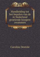 Handleiding tot het bepalen van de in Nederland groeiende hoogere zwammen 1144267110 Book Cover