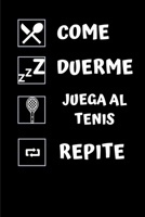 Come, duerme, juega al tenis, repite.: Diario de tenis| Cuaderno de tenis 132 páginas 6x9 pulgadas | Regalo para los chicos y chicas que practican el ... tenis| diario de deportes. (Spanish Edition) 1653254564 Book Cover