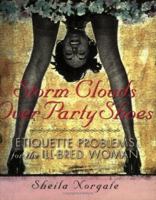 Storm Clouds over Party Shoes: Etiquette Problems for the Ill-Bred Woman 0889740801 Book Cover