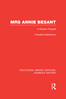 Mrs. Annie Besant: A Modern Prophet 0415630983 Book Cover