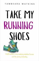 Take My Running Shoes 1959837141 Book Cover