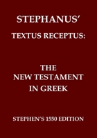 The New Testament in Greek: Stephanus' Textus Receptus of 1550 (Ancient Greek Edition) 1923341243 Book Cover