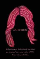 Graduation!: Retirement can be the best time in your life as you "graduate" into a better version of YOU. Awake to the possibilities! 1523474866 Book Cover