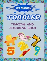 My Number Toddler Tracing And Coloring Book: Give your child all the practice , Math Activity Book, practice for preschoolers ,First ... &Ages 3-5.Number tracing workbook, 1655704184 Book Cover