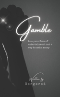 Gamble: As a pure form of entertainment not a way to make money B0CKSKS5F6 Book Cover