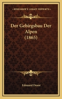 Der Gebirgsbau Der Alpen (1865) 1167515315 Book Cover