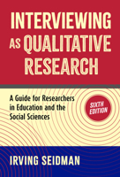 Interviewing as Qualitative Research: A Guide for Researchers in Education and the Social Sciences 0807784893 Book Cover
