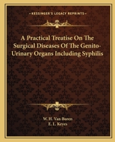 A Practical Treatise On The Surgical Diseases Of The Genito-Urinary Organs Including Syphilis 1432511912 Book Cover