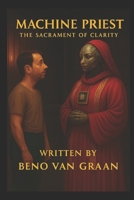 Machine Priest: The Sacrament of Clarity B0FMR4R14H Book Cover