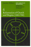 The Christian Tradition 4: Reformation of Church & Dogma 1300-1700 B007QAS1BM Book Cover