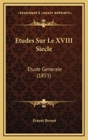 Etudes Sur Le XVIII Siecle: Etude Generale (1855) 112048586X Book Cover