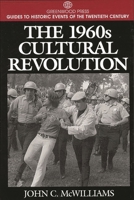 The 1960s Cultural Revolution (Greenwood Press Guides to Historic Events of the Twentieth Century) 0313299137 Book Cover