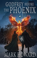 Godfrey Before the Phoenix 1969359161 Book Cover