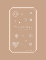 72 Mandalas: Coloringbook with I AM affirmations 1471666956 Book Cover