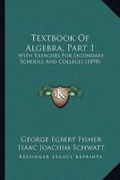 Textbook Of Algebra, Part 1: With Exercises For Secondary Schools And Colleges 1437336876 Book Cover