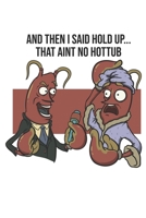 And Then I Said Hold Up...That Aint No Hottub: Funny Crawfish Notebook for any seafood and crayfish lover.Fun Crawdaddy Quotes and Sayings . Planner Diary Note Book - 120 Dot Grid Pages 1678874914 Book Cover