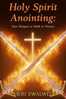 Holy Spirit Anointing: Your Weapon to Walk in Victory (JESUS in the EVERYDAY) B0GPN7TQ2D Book Cover