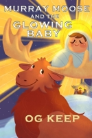 Murray Moose and the Glowing Baby 1949005100 Book Cover