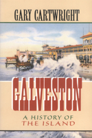 Galveston: A History of the Island (Chisholm Trail Series, No. 18) 0875651909 Book Cover