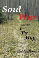 Soul War: Narrow Is the Way 1662950071 Book Cover