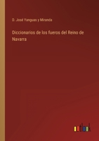 Diccionarios de los fueros del Reino de Navarra 3368107747 Book Cover