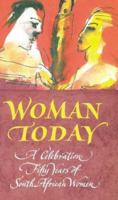 Woman Today: A Celebration: Fifty Years of South African Women 0795701659 Book Cover
