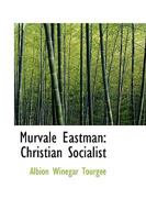 Murvale Eastman: Christian Socialist 1022095196 Book Cover
