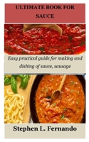 ULTIMATE BOOK FOR SAUCE: Easy practical guide for making and dishing of sauce, sausage B0BW239ZFD Book Cover