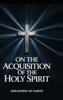 Eastern Orthodox Classics: On Acquisition of the Holy Spirit 1503257134 Book Cover